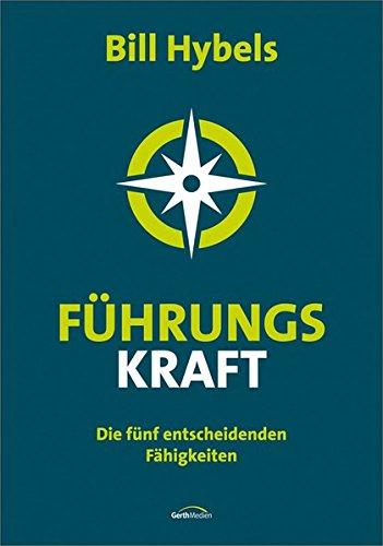 Führungs-KRAFT: Die fünf entscheidenden Fähigkeiten.