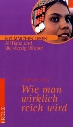 Wie man wirklich reich wird. Ali Baba und die 40 Räuber