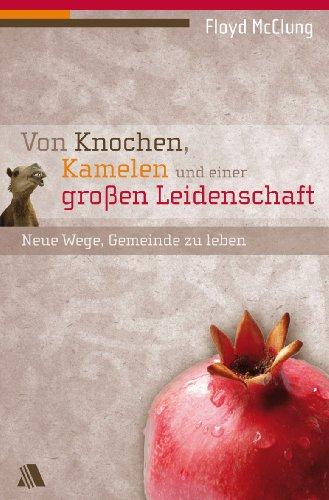 Von Knochen, Kamelen und einer großen Leidenschaft: Neue Wege, Gemeinde zu leben