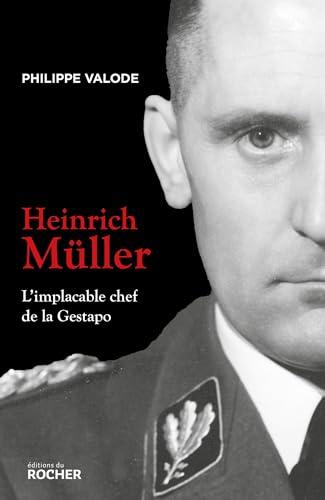 Heinrich Müller : l'implacable chef de la Gestapo