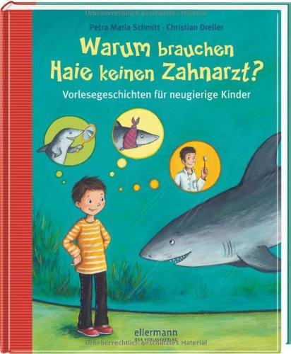 Warum brauchen Haie keinen Zahnarzt?: Vorlesegeschichten für neugierige Kinder