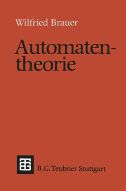 Automatentheorie: Eine Einführung in die Theorie endlicher Automaten (Leitfäden und Monographien der Informatik)