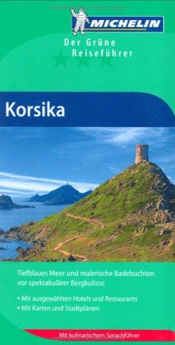 Michelin Korsika: Mit kulinarischem Sprachführer. Tiefblaues Meer und malerische Badebuchten vor spektakulärer Bergkulisse. Mit ausgewählten Hotels und Restaurants