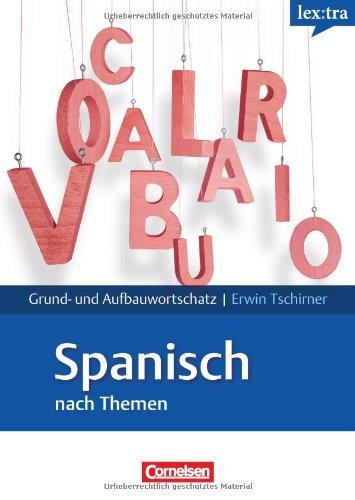 Lextra - Spanisch - Grund- und Aufbauwortschatz nach Themen: A1-B2 - Lernwörterbuch Grund- und Aufbauwortschatz: Europäischer Referenzrahmen: A1 - B2