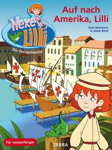 Auf nach Amerika, Lilli. Bunter Geschichtenspaß mit TV-Hexe Lilli