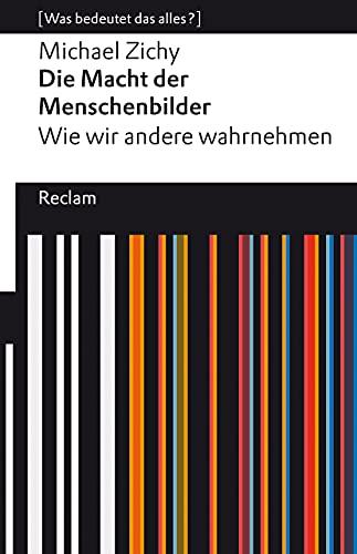 Die Macht der Menschenbilder. Wie wir andere wahrnehmen: [Was bedeutet das alles?] (Reclams Universal-Bibliothek)