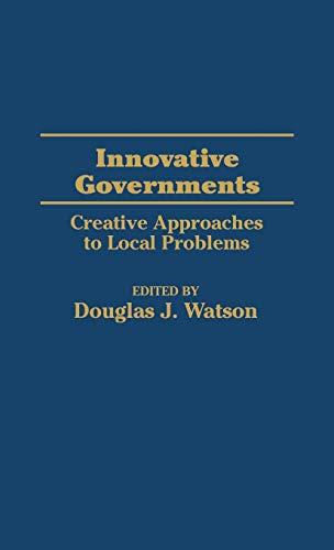 Innovative Governments: Creative Approaches to Local Problems