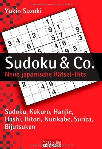 Sudoku & Co.: Neue japanische Rätsel-Hits - Sudoku, Kakuro, Hanjie, Hashi, Hitori, Nurikabe, Suriza, Bijutsukan: 102 einfache Zahlenrätsel. Mit Lösungsteil. Das Kult-Rätsel aus Japan