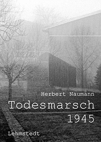 Todesmarsch 1945 Leipzig–Fojtovice: Fotografien und Dokumente