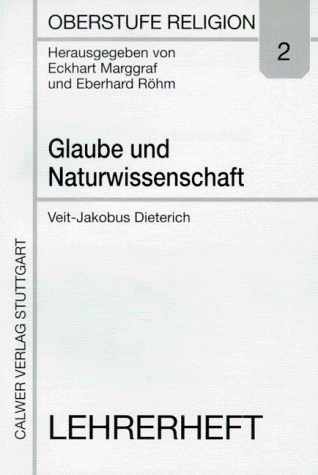 Oberstufe Religion, H.2, Glaube und Naturwissenschaft: Oberstufe Religion 2: HEFT 2