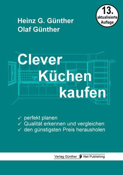 Clever Küchen kaufen: Perfekt planen, Qualität erkennen und vergleichen, den günstigsten Preis herausholen