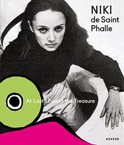 Niki de Saint Phalle und das Theater: At Last I Found the Treasure