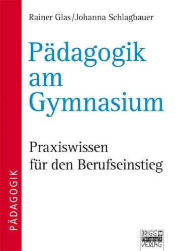 Pädagogik am Gymnasium: Praxiswissen für den Berufseinstieg