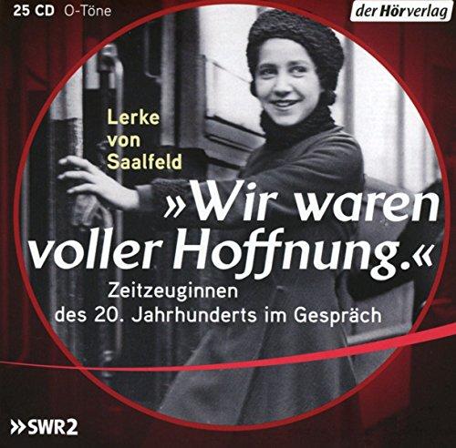 "Wir waren voller Hoffnung.": Zeitzeuginnen des 20. Jahrhunderts im Gespräch