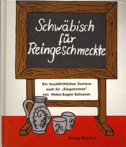 Schwäbisch für Reingeschmeckte. Ein feuchtfröhliches Seminar auch für Eingeborene