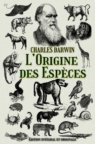 L’Origine des Espèces Edition intégral et originale