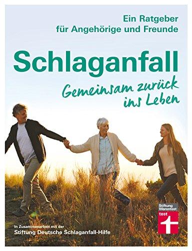 Schlaganfall. Gemeinsam zurück ins Leben: Ein Ratgeber für Angehörige und Freunde