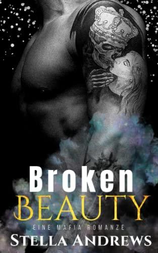 Broken Beauty: Eine Mafia Romanze