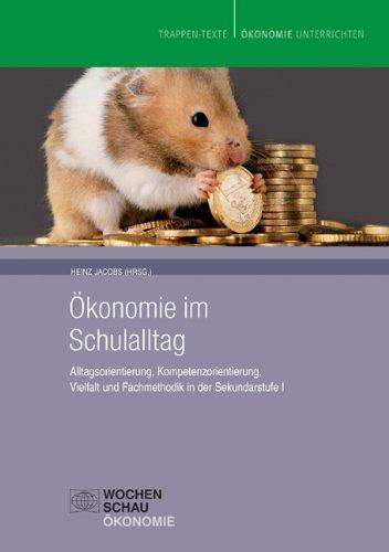 Ökonomie im Schulalltag: Alltagsorientierung, Kompetenzorientierung, Vielfalt und Fachmethodik in der Sekundarstufe I (Buch mit CD-ROM) (Trappen Texte)