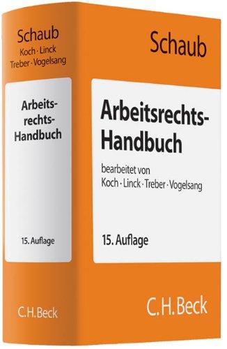 Arbeitsrechts-Handbuch: Systematische Darstellung und Nachschlagewerk für die Praxis