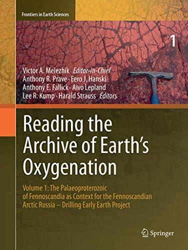 Reading the Archive of Earth’s Oxygenation: Volume 1: The Palaeoproterozoic of Fennoscandia as Context for the Fennoscandian Arctic Russia - Drilling Early Earth Project (Frontiers in Earth Sciences)