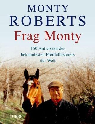 Frag Monty: 150 Antworten des bekanntesten Pferdeflüsterers der Welt