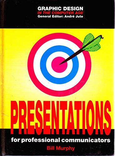 Presentations: For Professional Communicators (Graphic Design in the Computer Age)