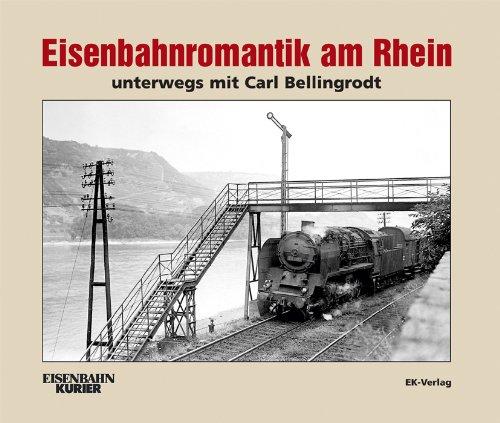 Eisenbahnromantik am Rhein: Unterwegs mit Carl Bellingrodt