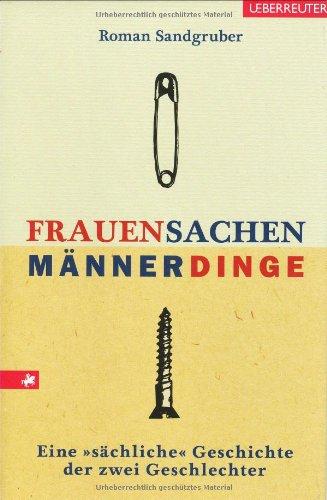 Frauensachen - Männerdinge. Eine "sächliche" Geschichte der zwei Geschlechter