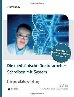 Die medizinische Doktorarbeit – Schreiben mit System: Eine praktische Anleitung