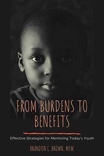 From Burdens to Benefits: Effective Strategies for Mentoring Today's Youth