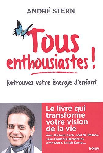 Tous enthousiastes ! : retrouvez votre énergie d'enfant