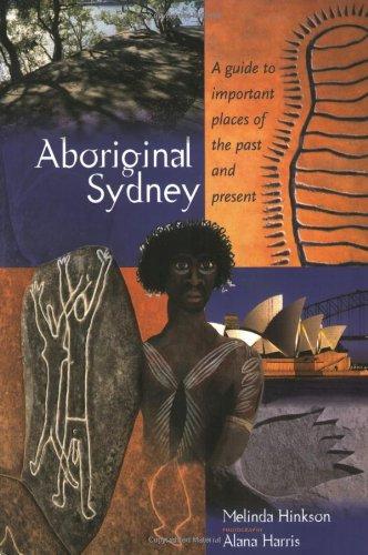 Aboriginal Sydney: A Guide to Important Places of the Past and Present