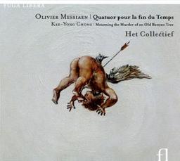 Olivier Messiaen: Quatuor pour la fin du Temps / Kee-Yong Chong: Mourning the Murder of an Old Banyan Tree