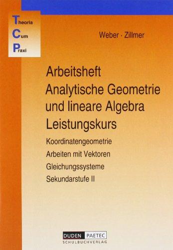 Theoria Cum Praxi, TCP, Analytische Geometrie und lineare Algebra, Leistungskurs: Koordinatengeometrie, Arbeiten mit Vektoren, Gleichungssysteme. ... Mathematiklehrwerk für die Sekundarstufe II