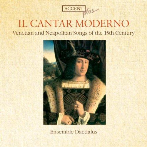 Il Cantar Moderno - Venezianische und neapolitanische Lieder des 15. Jahrhunderts