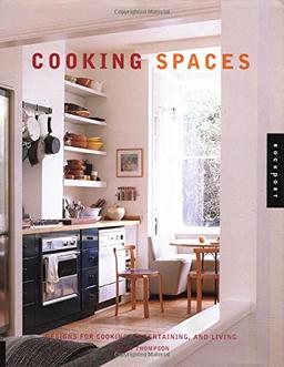 Cooking Spaces: Designs for Cooking, Entertaining, and Living