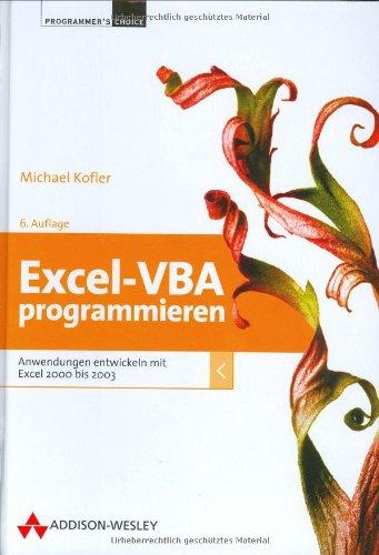 Excel-VBA programmieren: Anwendungen entwickeln mit Excel 2000 bis 2003 (Programmer's Choice)