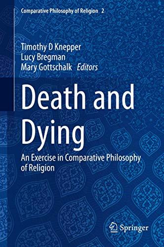 Death and Dying: An Exercise in Comparative Philosophy of Religion (Comparative Philosophy of Religion, 2, Band 2)