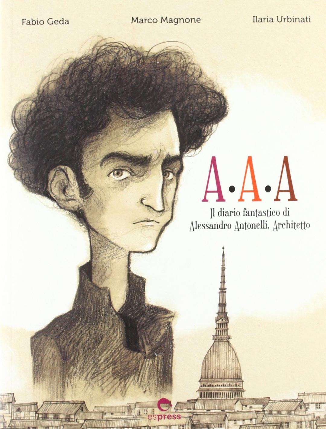 A.A.A il diario fantastico di Alessandro Antonelli, architetto