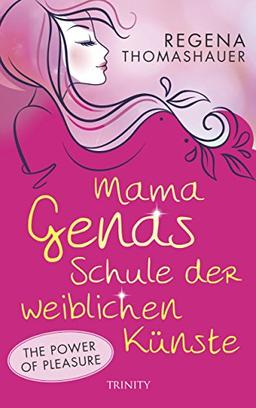 Mama Genas Schule der weiblichen Künste: The Power of Pleasure