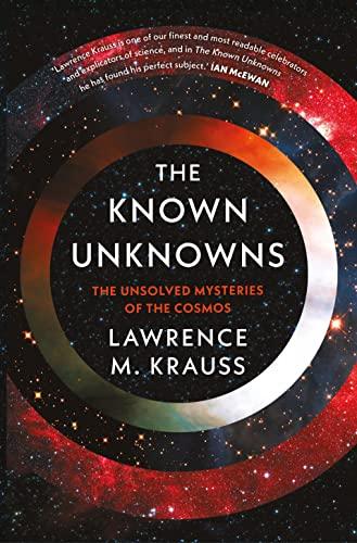 The Known Unknowns: The Unsolved Mysteries of the Cosmos