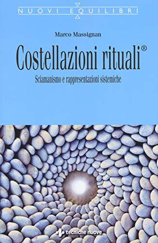 Costellazioni rituali®. Sciamanesimo e rappresentazioni sistemiche (Nuovi equilibri)