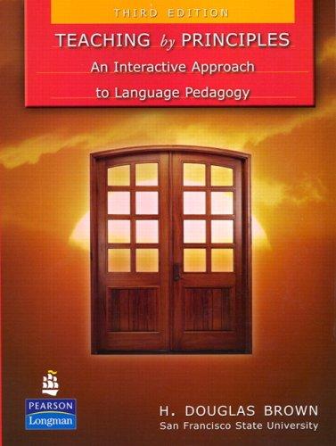 Teaching by Principles: An Interactive Approach to Language Pedagogy