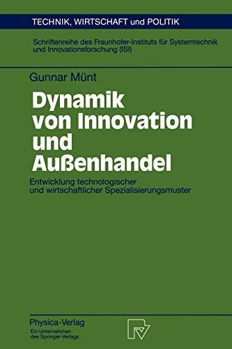 Dynamik von Innovation und Außenhandel. Entwicklung technologischer und wirtschaftlicher Spezialisierungsmuster (Technik, Wirtschaft und Politik. ... Wirtschaft und Politik, 21, Band 21)