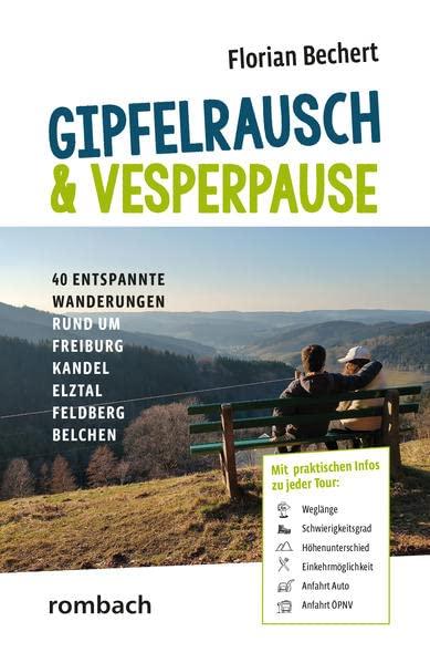 Gipfelrausch & Vesperpause: 40 entspannte Wanderungen rund um Freiburg, Kandel, Elztal, Feldberg & Belchen