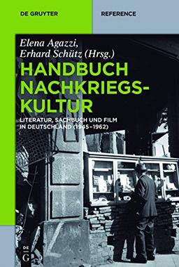 Handbuch Nachkriegskultur: Literatur, Sachbuch und Film in Deutschland (1945-1962) (De Gruyter Handbook)