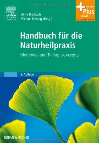 Handbuch für die Naturheilpraxis: Methoden und Therapiekonzepte - mit Zugang zum Elsevier-Portal