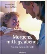 Morgens, mittags, abends: Kinder lieben Rituale