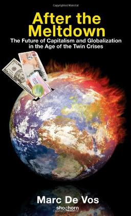 After the Meltdown: The Future of Capitalism and Globalization in the Age of the Twin Crises